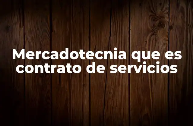 Mercadotecnia que es Contrato de Servicios