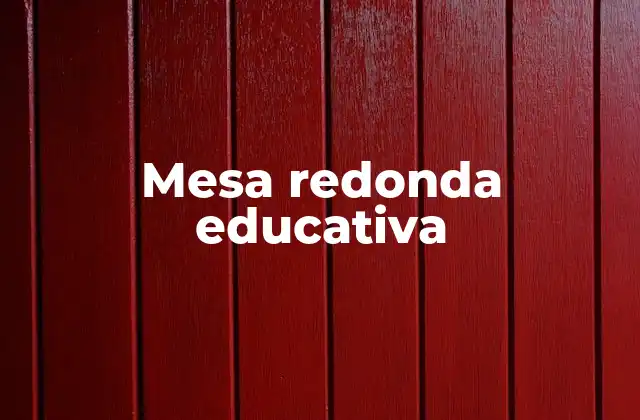 Mesa Redonda Educativa
