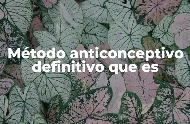 Método Anticonceptivo Definitivo que es