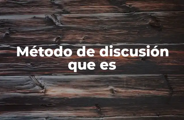 Método de Discusión que es