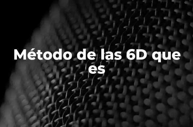 Método de las 6d que es
