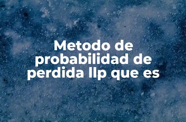 Metodo de Probabilidad de Perdida Llp que es