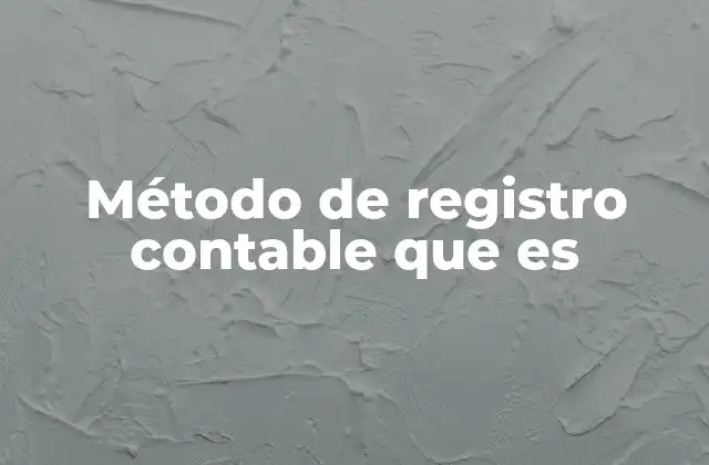 Método de Registro Contable que es