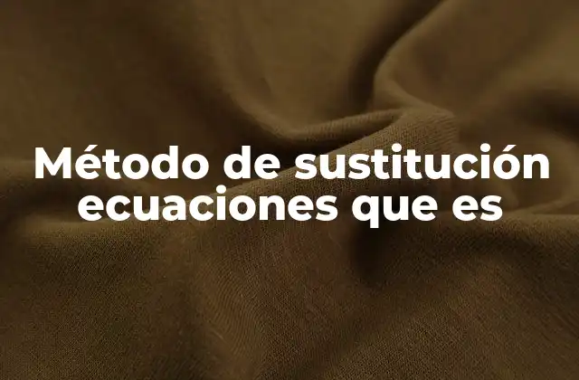 Cómo resolver sistemas de ecuaciones mediante el método de sustitución