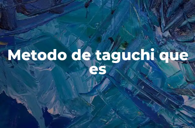 Metodo de Taguchi que es