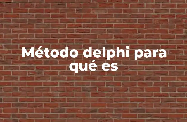 Método Delphi para Qué es