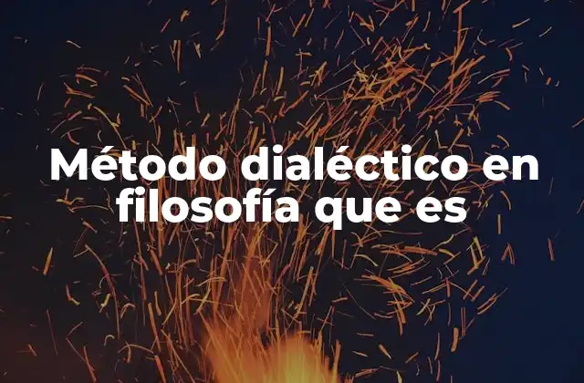 Método Dialéctico en Filosofía que es