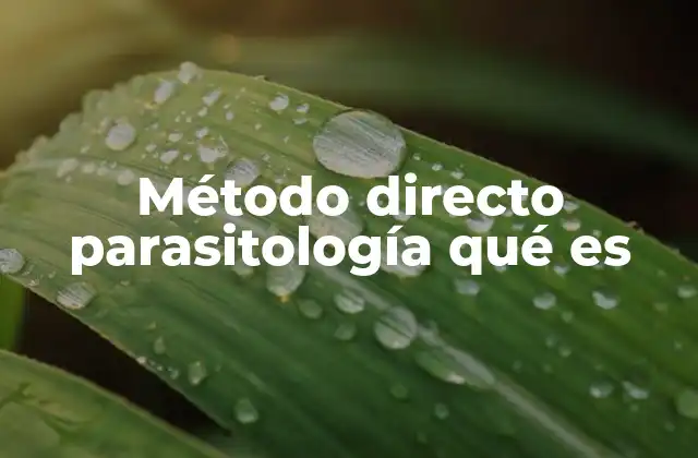 Método Directo Parasitología Qué es