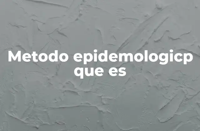 Metodo Epidemologicp que es