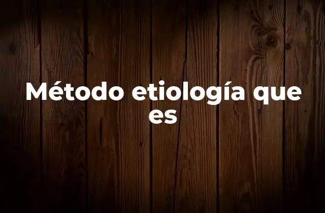 Método Etiología que es