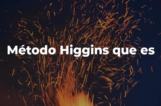 Método Higgins que es