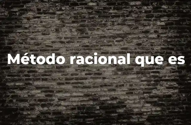 Método Racional que es