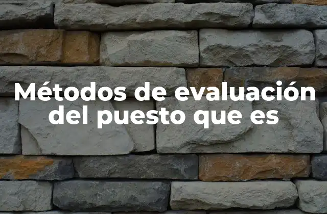 Métodos de Evaluación Del Puesto que es