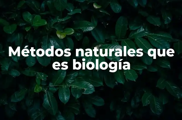 Métodos Naturales que es Biología 2 La observación como herramienta clave en biología