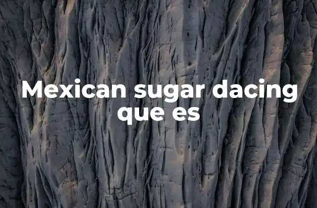 Mexican Sugar Dacing que es 2 El mexican sugar dacing en la cultura digital