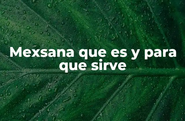 Mexsana que es y para que Sirve