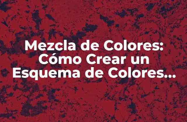 La Teoría del Color y su Importancia en la Mezcla de Colores