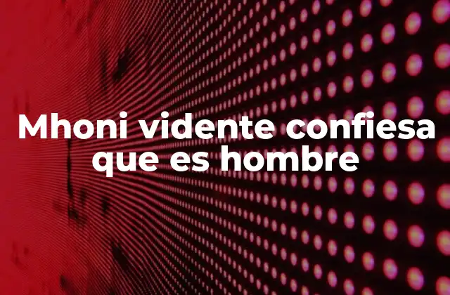 Mhoni Vidente Confiesa que es Hombre