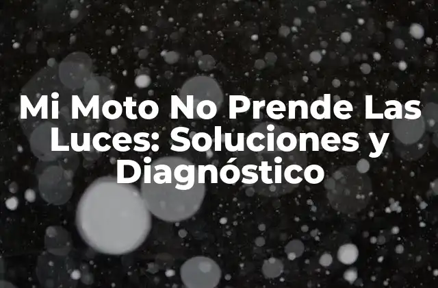Mi Moto No Prende las Luces: Soluciones y Diagnóstico