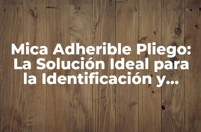 Mica Adherible Pliego: la Solución Ideal para la Identificación y Etiquetado