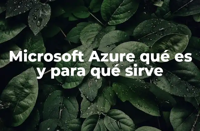 Microsoft Azure Qué es y para Qué Sirve
