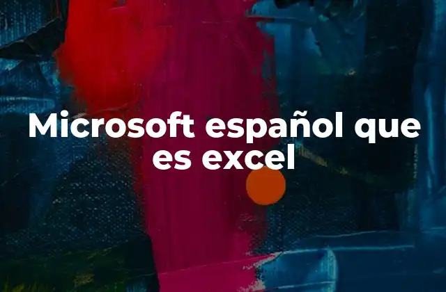 El poder de Excel en el entorno laboral y académico