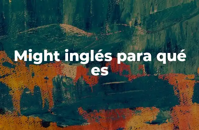 Might Inglés para Qué es