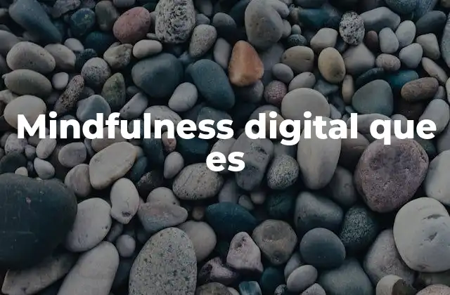 Mindfulness Digital que es