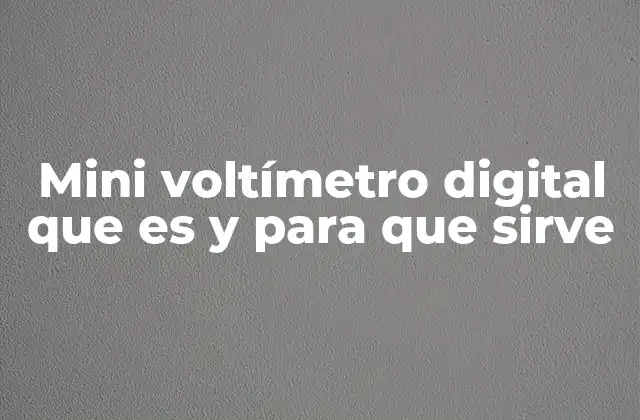 Mini Voltímetro Digital que es y para que Sirve