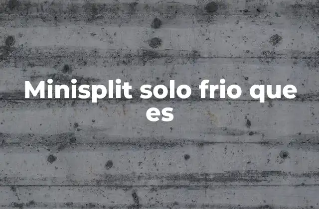Minisplit Solo Frio que es