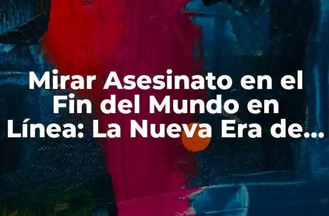 Mirar Asesinato en el Fin Del Mundo en Línea: la Nueva Era de la Entretenimiento