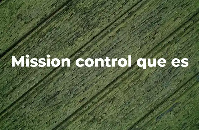 Mission Control que es