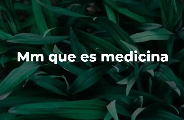 Mm que es Medicina