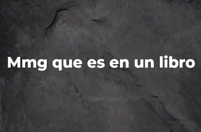 Mmg que es en un Libro 2 El uso de abreviaturas como MMG en la narrativa contemporánea