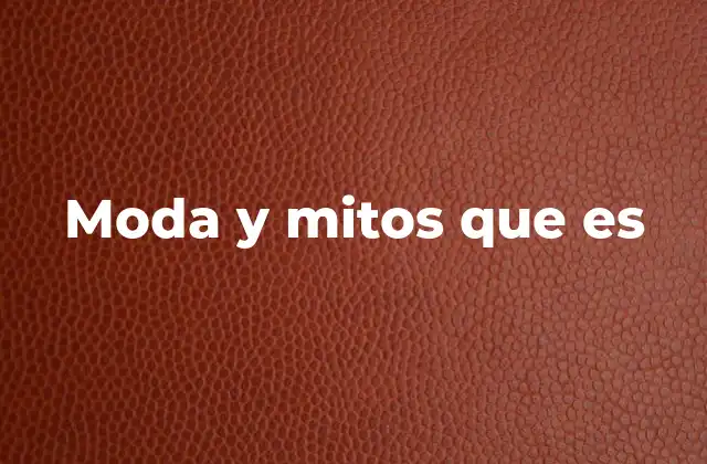 Moda y Mitos que es