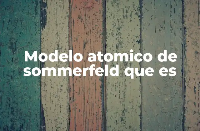 Modelo Atomico de Sommerfeld que es