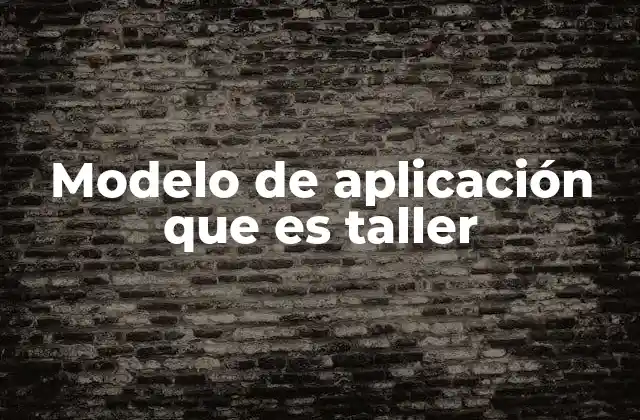 Modelo de Aplicación que es Taller