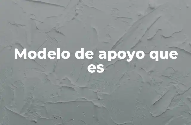 Modelo de Apoyo que es