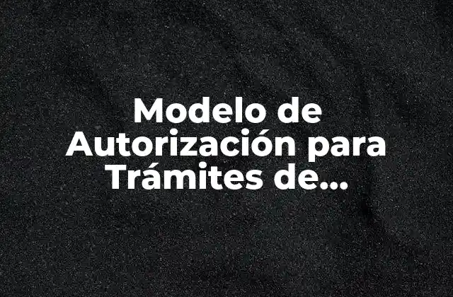 ¿Qué es un Modelo de Autorización para Trámites de Documentos?