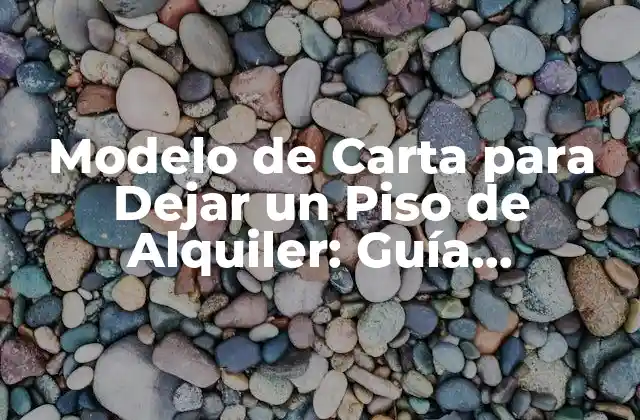Modelo de Carta para Dejar un Piso de Alquiler: Guía Completa y Ejemplos 2 ¿Por qué Es Necesario Un Modelo de Carta para Dejar un Piso de Alquiler?