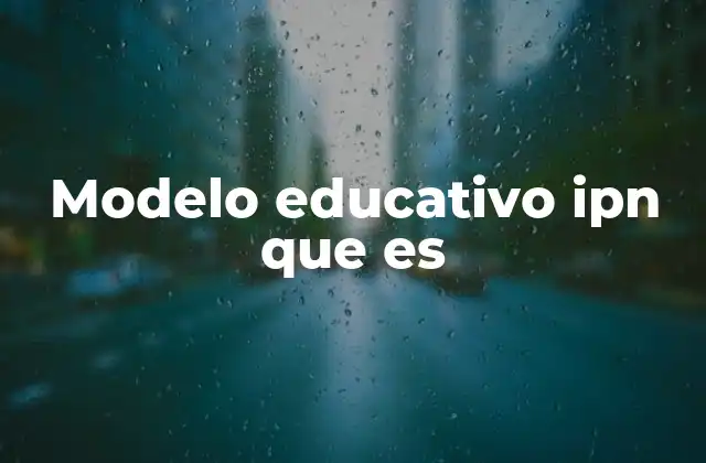 Modelo Educativo Ipn que es