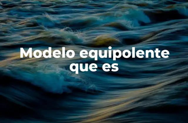 Modelo Equipolente que es