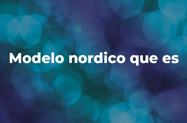Modelo Nordico que es