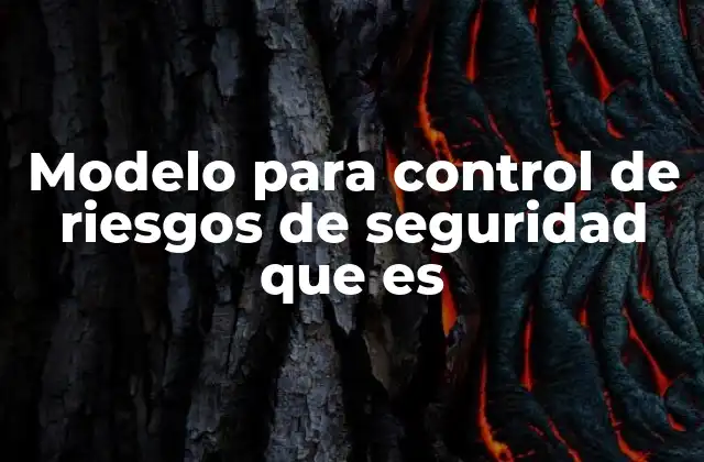 Modelo para Control de Riesgos de Seguridad que es 2 Cómo los modelos de gestión de riesgos mejoran la seguridad empresarial