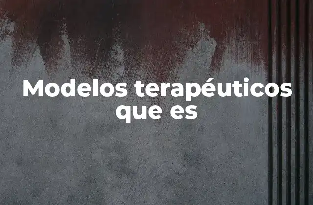 Modelos Terapéuticos que es 2 La evolución de los enfoques terapéuticos