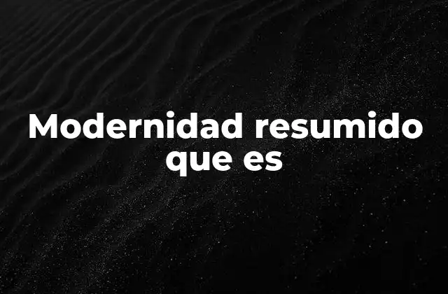 El impacto de la modernidad en la sociedad actual