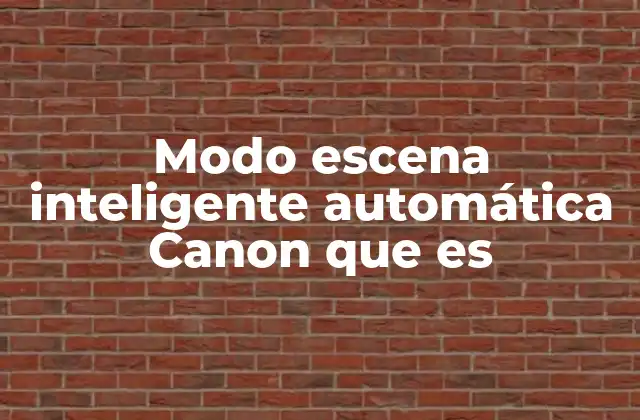 Modo Escena Inteligente Automática Canon que es
