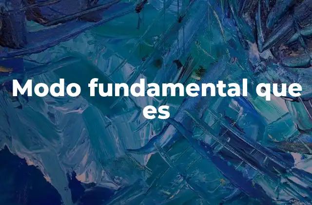 Modo Fundamental que es