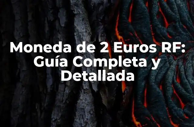 Moneda de 2 Euros Rf: Guía Completa y Detallada