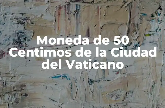 Moneda de 50 Centimos de la Ciudad Del Vaticano